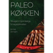Paleo Køkken: Tilbage til Oprindelige Smagsoplevelser