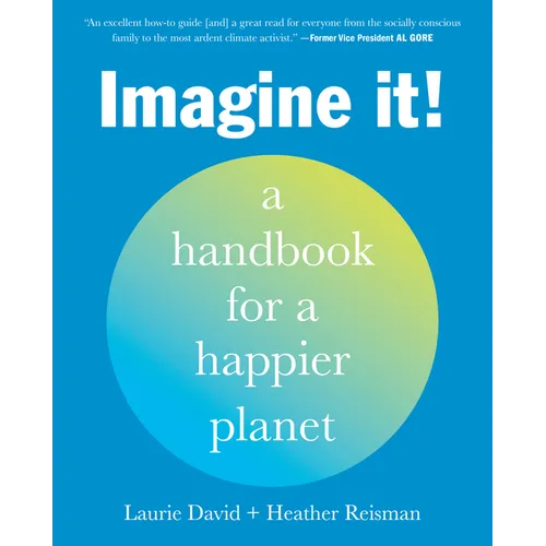 Imagine It!: A Handbook for a Happier Planet