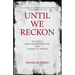 Until We Reckon: Violence, Mass Incarceration, and a Road to Repair