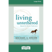 Living Untethered: Beyond the Human Predicament (Large Print 16 Pt Edition)