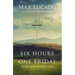 Six Hours One Friday: Living the Power of the Cross