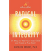 Radical Integrity: 21 Ways to Heal Your Inner Child and Create a True Adult