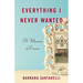 Everything I Never Wanted: A Memoir of Excess