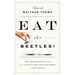 Eat the Beetles!: An Exploration Into Our Conflicted Relationship with Insects