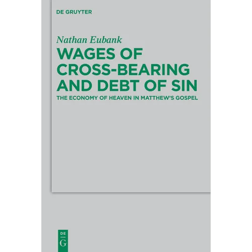 Wages of Cross-Bearing and Debt of Sin: The Economy of Heaven in Matthew's Gospel