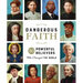 Dangerous Faith: 50 Powerful Believers Who Changed the World