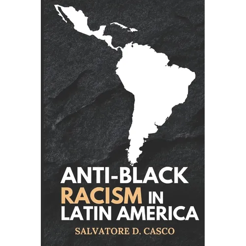 Anti-Black Racism In latin America