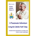 A Passionate Adventure: : Living the Catholic Faith Today