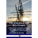 The Struggle for Sea Power: A History of the British, French and Spanish Empires and their Naval Wars across Europe