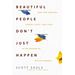Beautiful People Don't Just Happen: How God Redeems Regret, Hurt, and Fear in the Making of Better Humans