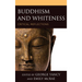 Buddhism and Whiteness: Critical Reflections
