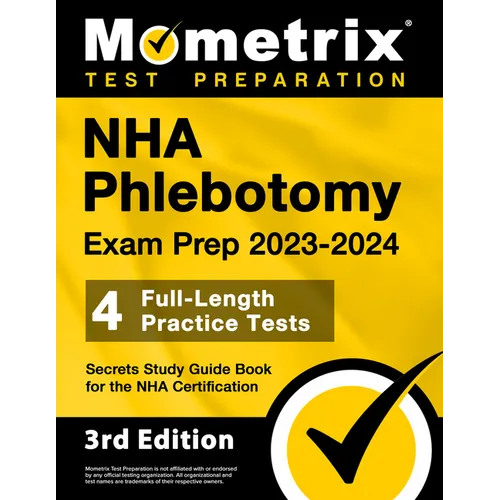 NHA Phlebotomy Exam Prep 2023-2024 - 4 Full-Length Practice Tests, Secrets Study Guide Book for the Nha Certification: [3rd Edition]