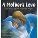 A Mother's Love: The Story of the Midnight Angel - A Children's Picture Book about Parental Love - Great Gift for Mom or Grandma on Mother's Day, Gran