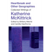 Heartbreak and Other Geographies: Collected Writings of Katherine McKittrick