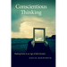 Conscientious Thinking: Making Sense in an Age of Idiot Savants