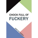 Chock Full of Fuckery