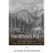 The Donner Party: The Tragic Story of the Wild West's Most Notorious Journey