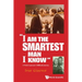 "I Am the Smartest Man I Know"