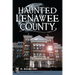 Haunted Lenawee County