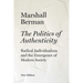 The Politics of Authenticity: Radical Individualism and the Emergence of Modern Society