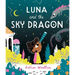 Luna and the Sky Dragon: A Stargazing Adventure Story