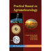 Practical Manual on Agrometeorology