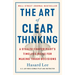 The Art of Clear Thinking: A Stealth Fighter Pilot's Timeless Rules for Making Tough Decisions
