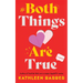 Both Things Are True