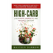 High-Carb: Live a Happy, Energetic, and Peaceful Life Now: Why Low-Carb Diets Are Not a Solution For Weight Loss