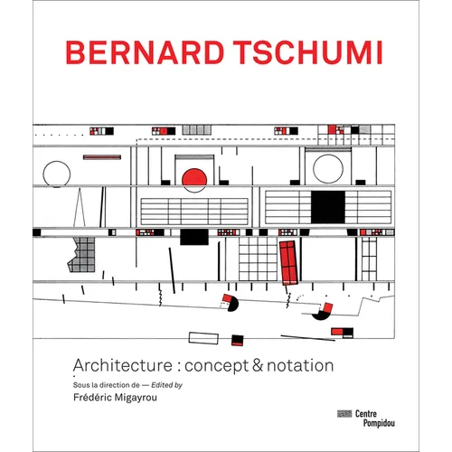 Bernard Tschumi: Architecture: Concept & Notation
