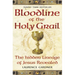 Bloodline of The Holy Grail: The Hidden Lineage of Jesus Revealed