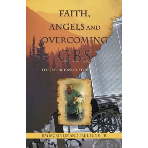 Faith, Angels and Overcoming GBS: The Jim McKinley Story