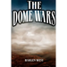 The Dome Wars