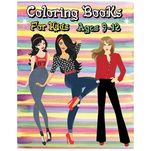 Coloring Books For Kids Ages 9-12: Fashion Coloring Book (Fashion & Beauty)