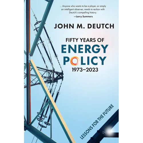 Fifty Years of Energy Policy, 1973-2023: Lessons for the Future