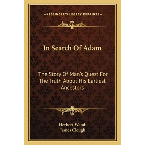 In Search Of Adam: The Story Of Man's Quest For The Truth About His Earliest Ancestors