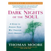 Dark Nights of the Soul: A Guide to Finding Your Way Through Life's Ordeals