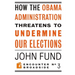 How the Obama Administration Threatens to Undermine Our Elections