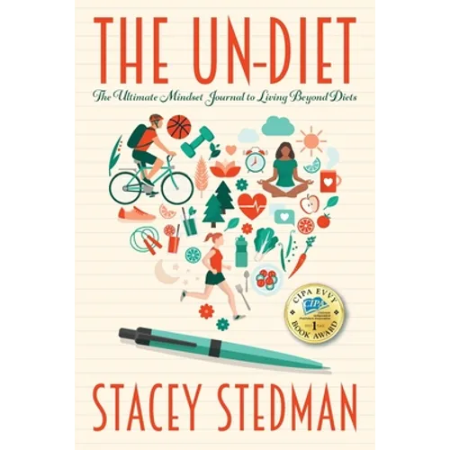The Un-Diet: The Ultimate Mindset Journal to Living Beyond Diets