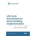 Life Cycle Assessment on Green Building Implementation