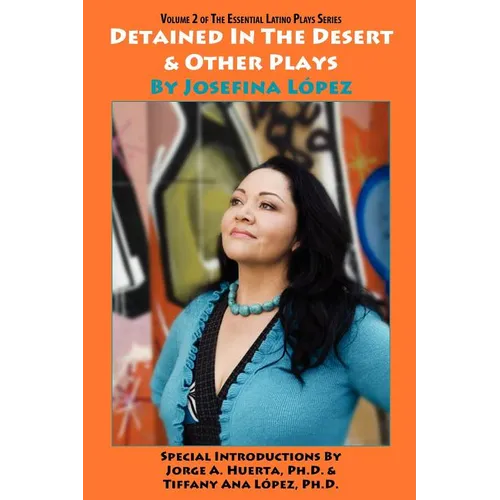 Detained in the Desert & Other Plays by Josefina López