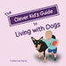 The Clever Kid's Guide to Living with Dogs