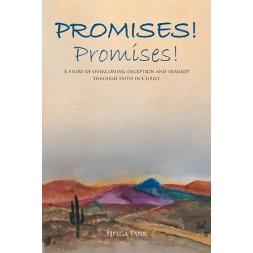Promises! Promises!: A story of overcoming deception and tragedy through faith in Christ.