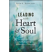 Leading with Heart and Soul: 30 Inspiring Lessons of Faith, Learning, and Leadership for Educators