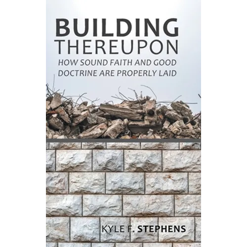 Building Thereupon: How Sound Faith and Good Doctrine Are Properly Laid