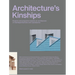 Architecture's Kinships: Projects and Programs Towards an Architecture of Interdependencies and Coexistence