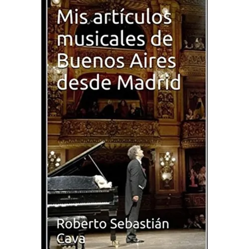 Mis artículos musicales de Buenos Aires desde Madrid: Temporada Teatro Colón 2018