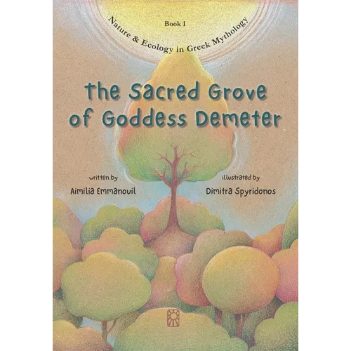 The Sacred Grove of Goddess Demeter: The first known ecological message in the history of humanity