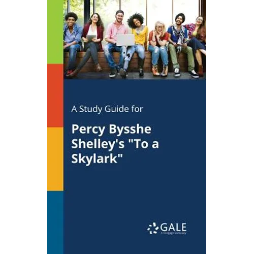 A Study Guide for Percy Bysshe Shelley's "To a Skylark"