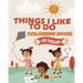 Things I Like To Do Coloring Book